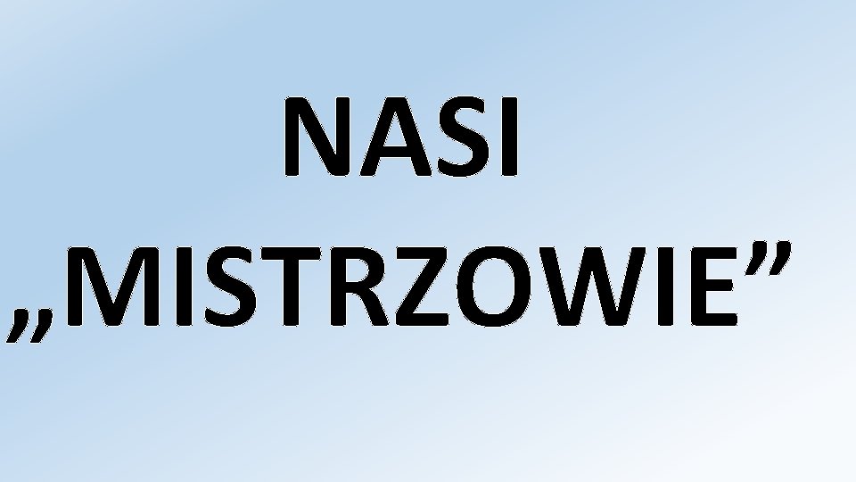 NASI „MISTRZOWIE” 