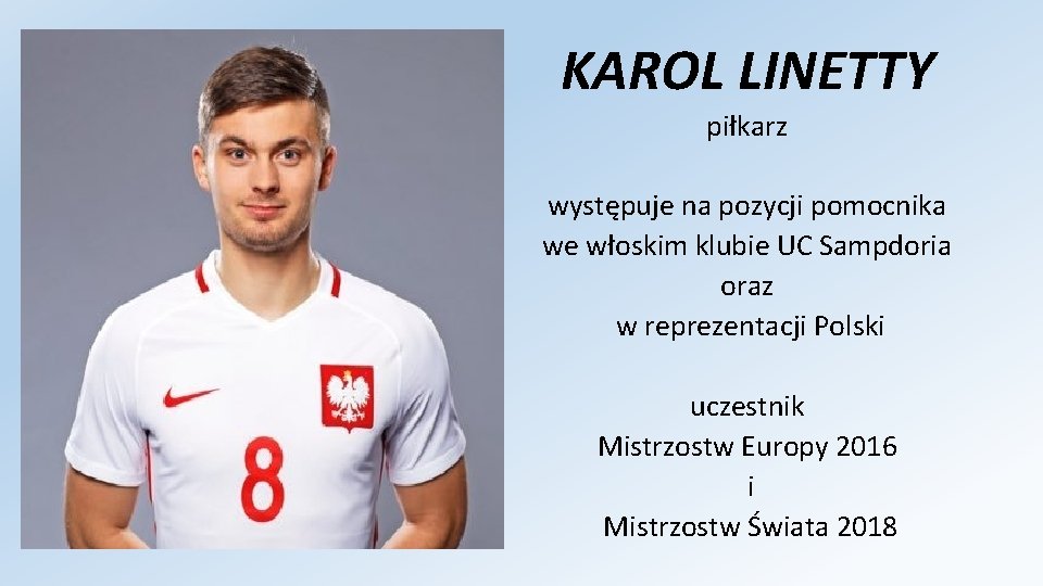 KAROL LINETTY piłkarz występuje na pozycji pomocnika we włoskim klubie UC Sampdoria oraz w