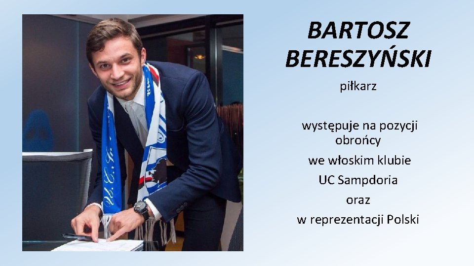 BARTOSZ BERESZYŃSKI piłkarz występuje na pozycji obrońcy we włoskim klubie UC Sampdoria oraz w