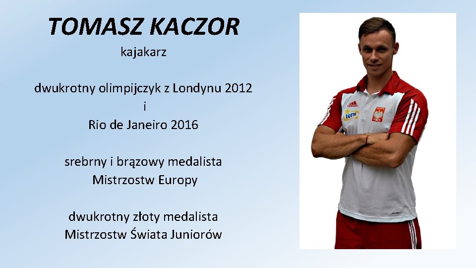 TOMASZ KACZOR kajakarz dwukrotny olimpijczyk z Londynu 2012 i Rio de Janeiro 2016 srebrny