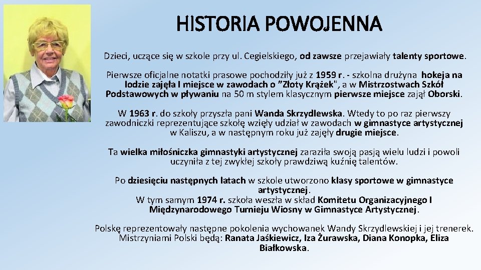 HISTORIA POWOJENNA Dzieci, uczące się w szkole przy ul. Cegielskiego, od zawsze przejawiały talenty