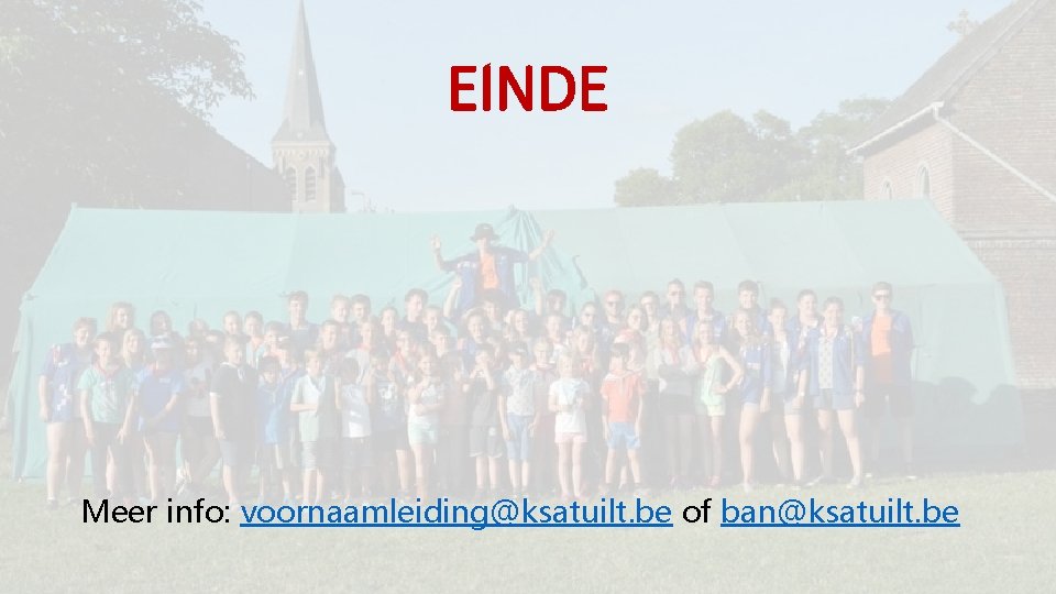 EINDE Meer info: voornaamleiding@ksatuilt. be of ban@ksatuilt. be 