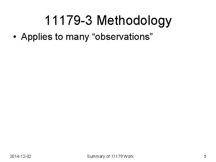 11179 -3 Methodology • Applies to many “observations” 2014 -12 -02 Summary of 11179