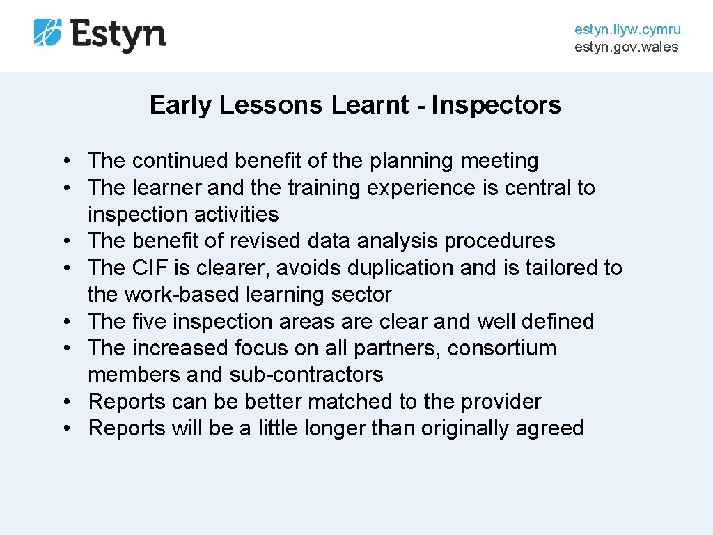 estyn. llyw. cymru estyn. gov. wales Early Lessons Learnt - Inspectors • The continued