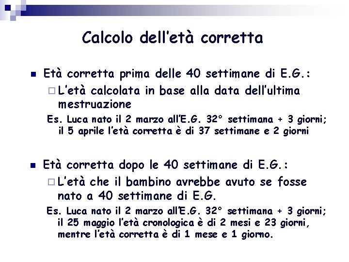 Calcolo dell’età corretta Età corretta prima delle 40 settimane di E. G. : L’età