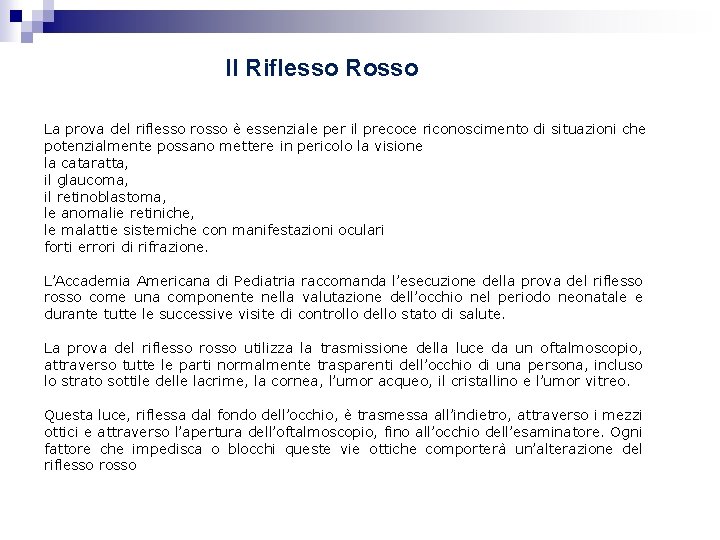 Il Riflesso Rosso La prova del riflesso rosso è essenziale per il precoce riconoscimento