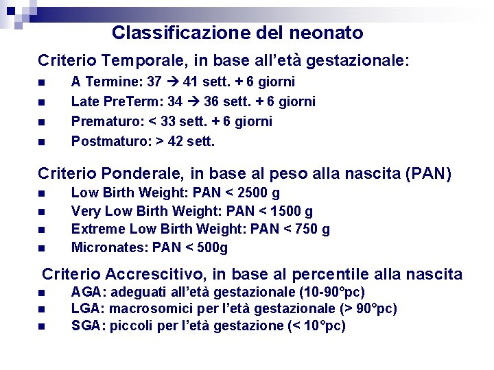 Classificazione del neonato Criterio Temporale, in base all’età gestazionale: A Termine: 37 41 sett.