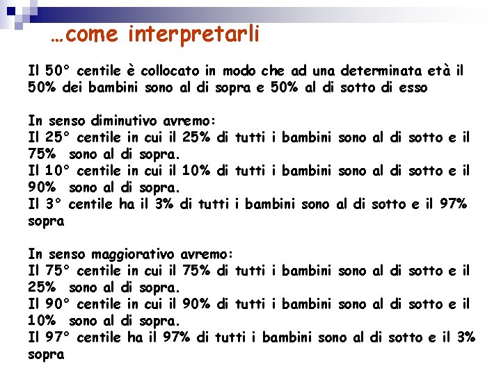 …come interpretarli Il 50° centile è collocato in modo che ad una determinata età