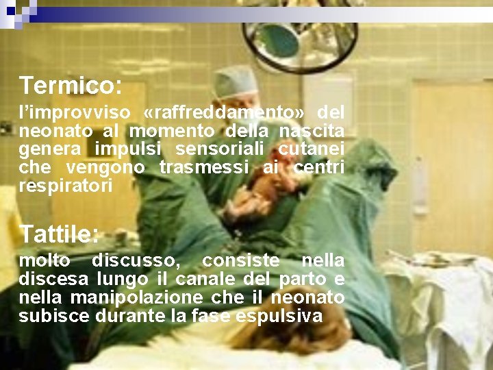 Termico: l’improvviso «raffreddamento» del neonato al momento della nascita genera impulsi sensoriali cutanei che