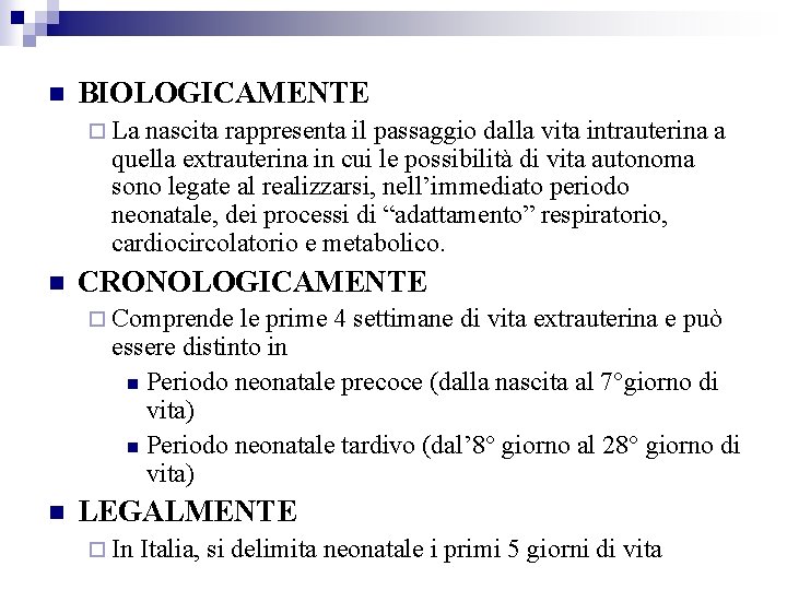  BIOLOGICAMENTE La nascita rappresenta il passaggio dalla vita intrauterina a quella extrauterina in