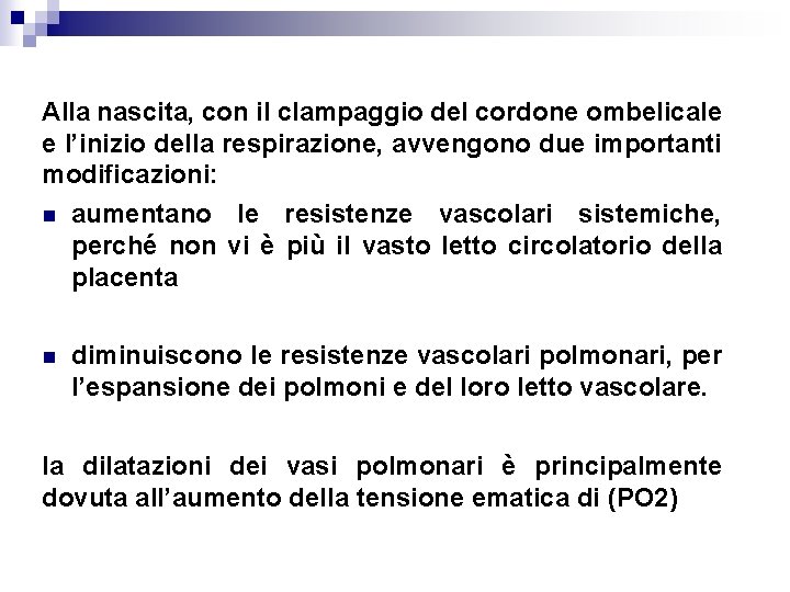 Alla nascita, con il clampaggio del cordone ombelicale e l’inizio della respirazione, avvengono due