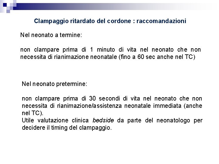 Clampaggio ritardato del cordone : raccomandazioni Nel neonato a termine: non clampare prima di