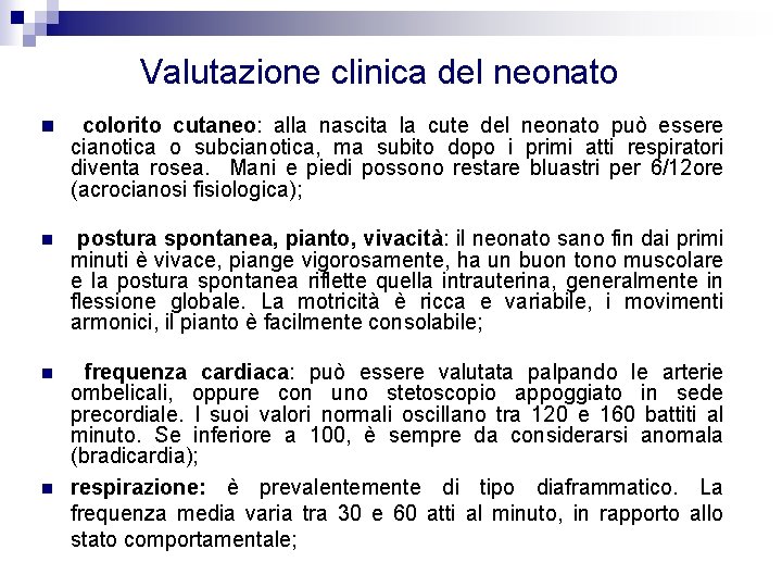 Valutazione clinica del neonato colorito cutaneo: alla nascita la cute del neonato può essere