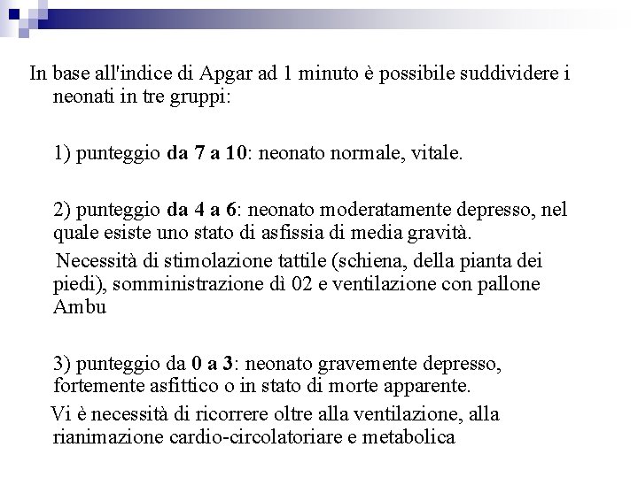 In base all'indice di Apgar ad 1 minuto è possibile suddividere i neonati in