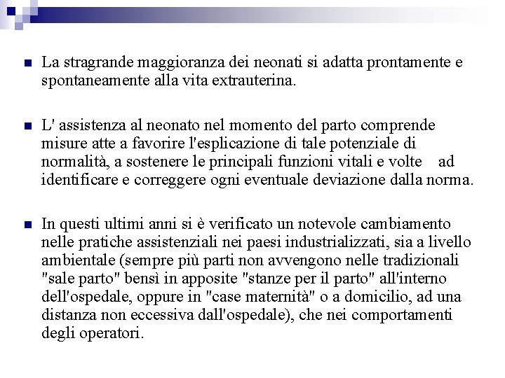  La stragrande maggioranza dei neonati si adatta prontamente e spontaneamente alla vita extrauterina.