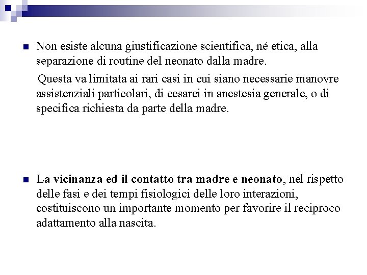 Non esiste alcuna giustificazione scientifica, né etica, alla separazione di routine del neonato dalla