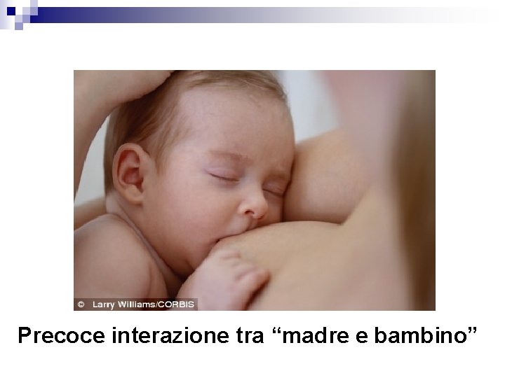 SKIN TO SKIN Precoce interazione tra “madre e bambino” 