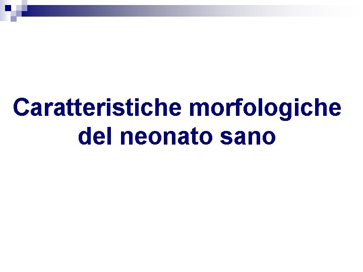 Caratteristiche morfologiche del neonato sano 