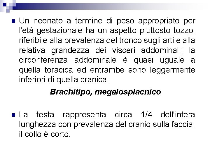  Un neonato a termine di peso appropriato per l'età gestazionale ha un aspetto