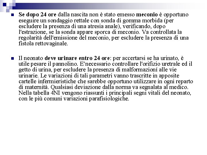  Se dopo 24 ore dalla nascita non è stato emesso meconio è opportuno