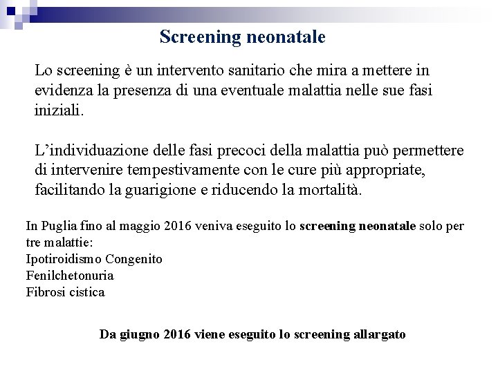 Screening neonatale Lo screening è un intervento sanitario che mira a mettere in evidenza