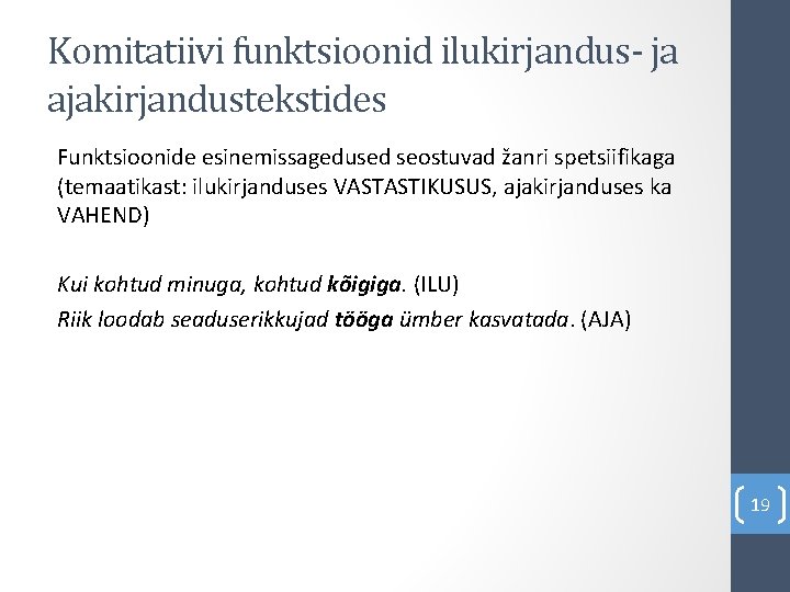 Komitatiivi funktsioonid ilukirjandus- ja ajakirjandustekstides Funktsioonide esinemissagedused seostuvad žanri spetsiifikaga (temaatikast: ilukirjanduses VASTASTIKUSUS, ajakirjanduses