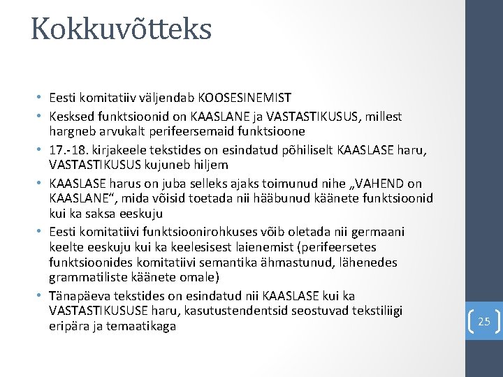 Kokkuvõtteks • Eesti komitatiiv väljendab KOOSESINEMIST • Kesksed funktsioonid on KAASLANE ja VASTASTIKUSUS, millest