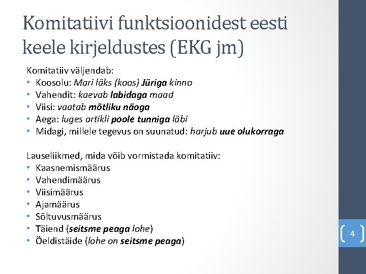 Komitatiivi funktsioonidest eesti keele kirjeldustes (EKG jm) Komitatiiv väljendab: • Koosolu: Mari läks (koos)