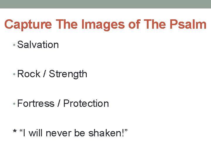 Capture The Images of The Psalm • Salvation • Rock / Strength • Fortress