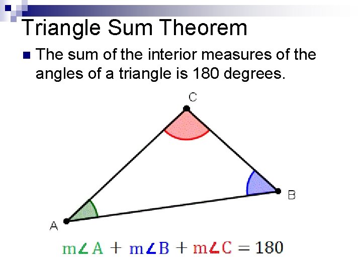 Triangle Sum Theorem n The sum of the interior measures of the angles of