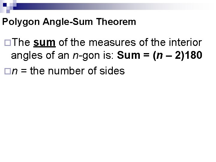 Polygon Angle-Sum Theorem ¨The sum of the measures of the interior angles of an