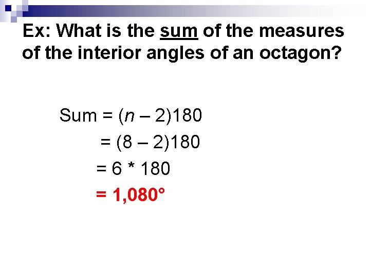 Ex: What is the sum of the measures of the interior angles of an Ex: What is the sum of the measures of the interior angles of an