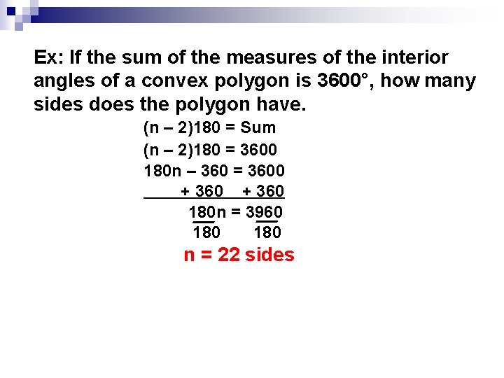 1. Ex: If the sum of the measures of the interior angles of a