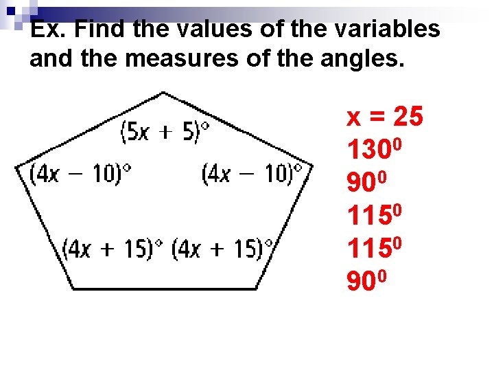 Ex. Find the values of the variables and the measures of the angles. x