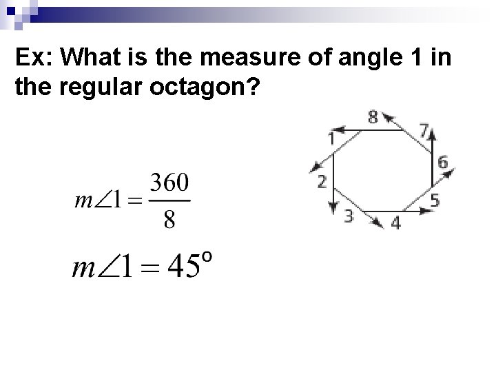 Ex: What is the measure of angle 1 in the regular octagon? 