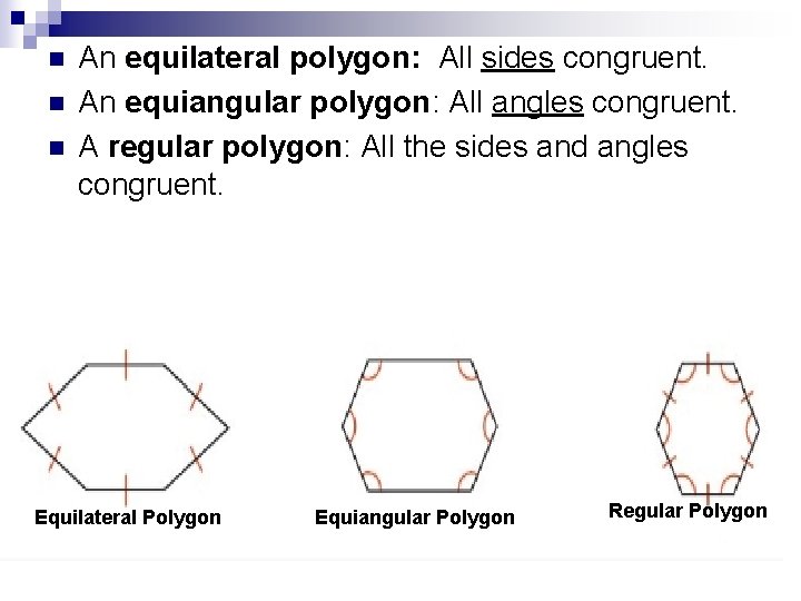 n n n An equilateral polygon: All sides congruent. An equiangular polygon: All angles