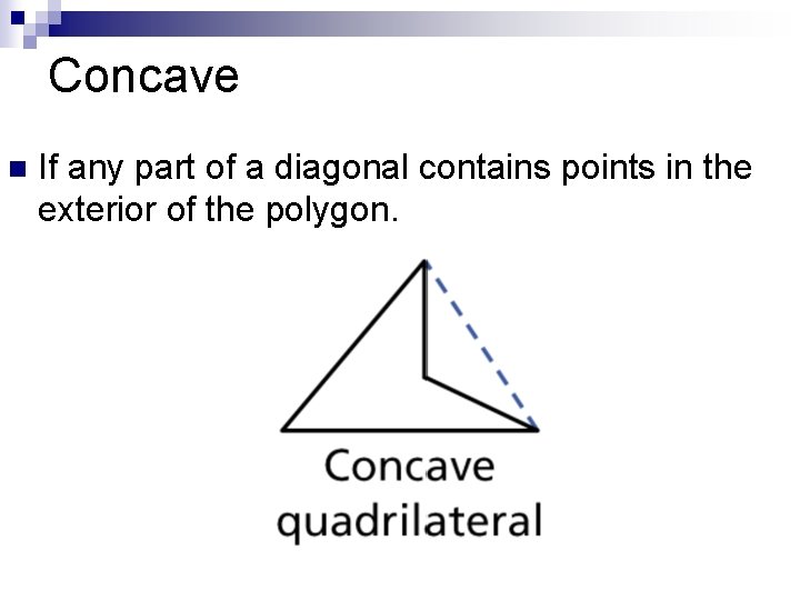 Concave n If any part of a diagonal contains points in the exterior of Concave n If any part of a diagonal contains points in the exterior of