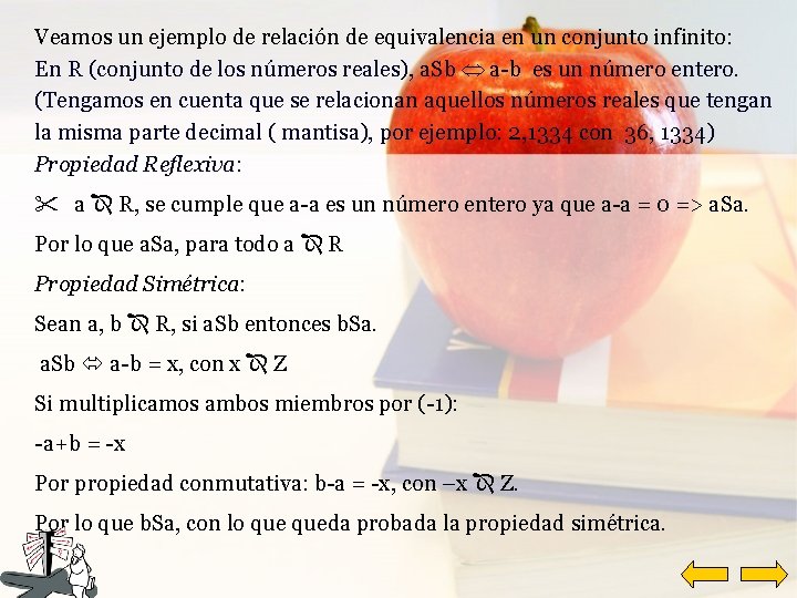 Veamos un ejemplo de relación de equivalencia en un conjunto infinito: En R (conjunto