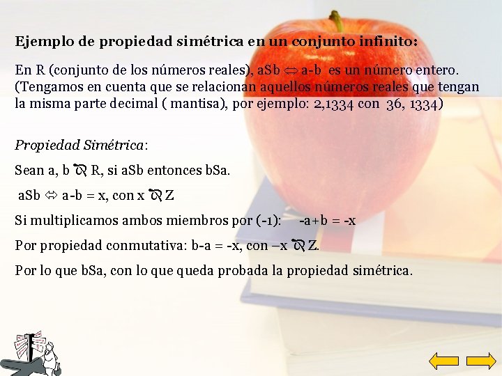 Ejemplo de propiedad simétrica en un conjunto infinito: En R (conjunto de los números