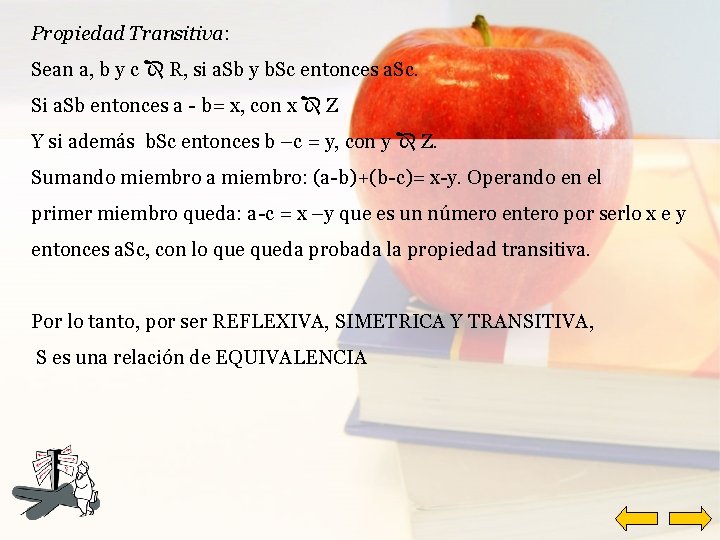 Propiedad Transitiva: Sean a, b y c R, si a. Sb y b. Sc