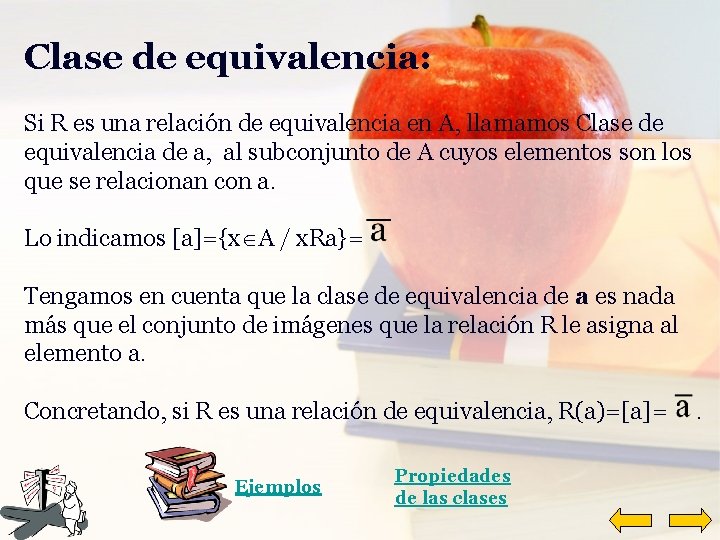 Clase de equivalencia: Si R es una relación de equivalencia en A, llamamos Clase