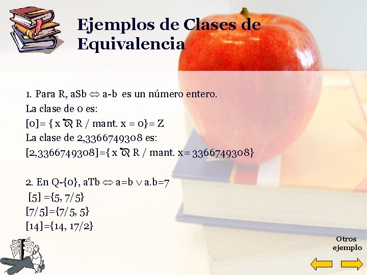 Ejemplos de Clases de Equivalencia 1. Para R, a. Sb a-b es un número