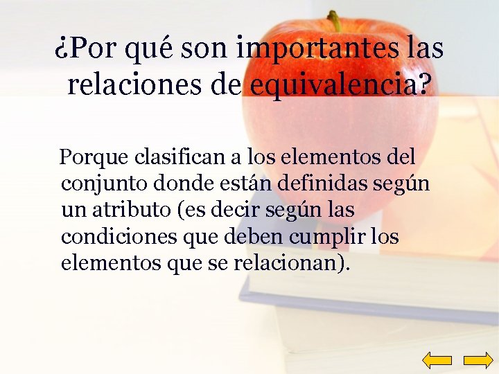 ¿Por qué son importantes las relaciones de equivalencia? Porque clasifican a los elementos del