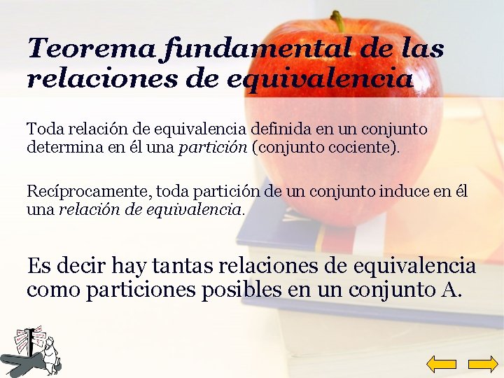 Teorema fundamental de las relaciones de equivalencia Toda relación de equivalencia definida en un