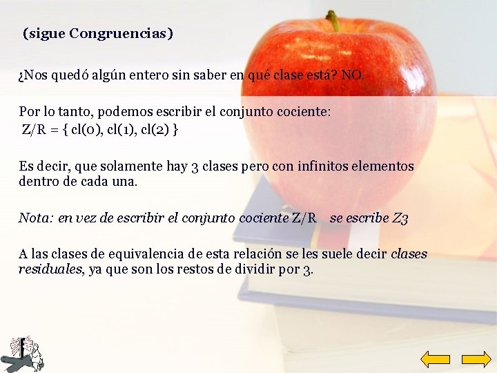 (sigue Congruencias) ¿Nos quedó algún entero sin saber en qué clase está? NO. Por