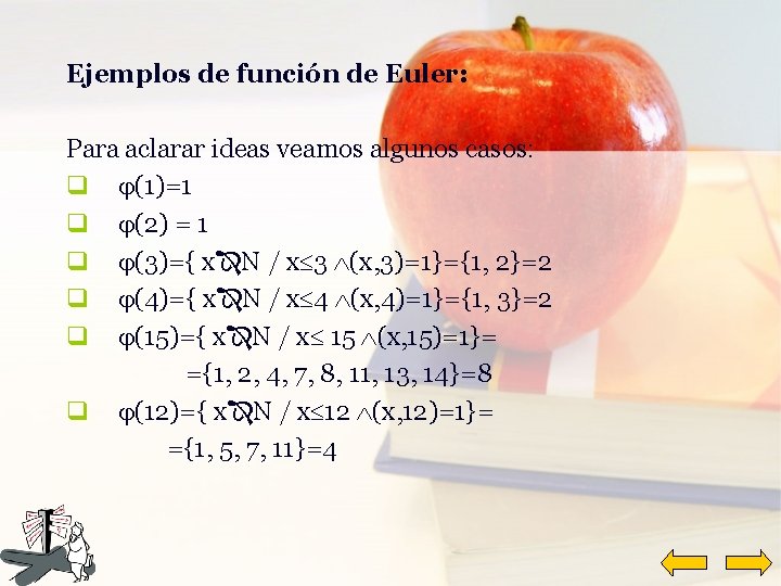 Ejemplos de función de Euler: Para aclarar ideas veamos algunos casos: q (1)=1 q