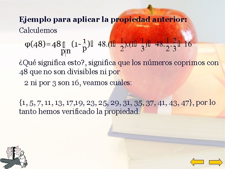 Ejemplo para aplicar la propiedad anterior: Calculemos ¿Qué significa esto? , significa que los