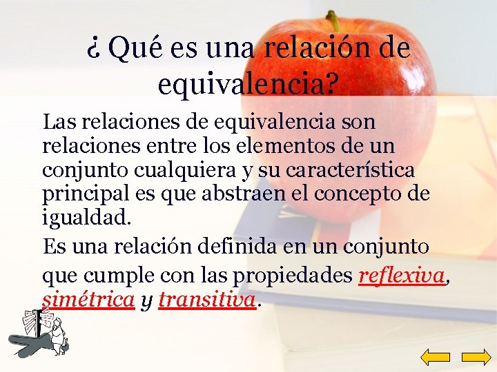 ¿ Qué es una relación de equivalencia? Las relaciones de equivalencia son relaciones entre