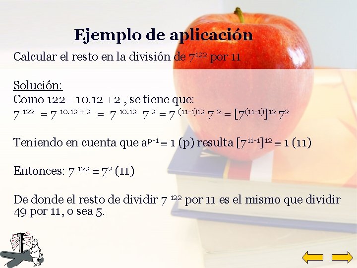 Ejemplo de aplicación Calcular el resto en la división de 7122 por 11 Solución: