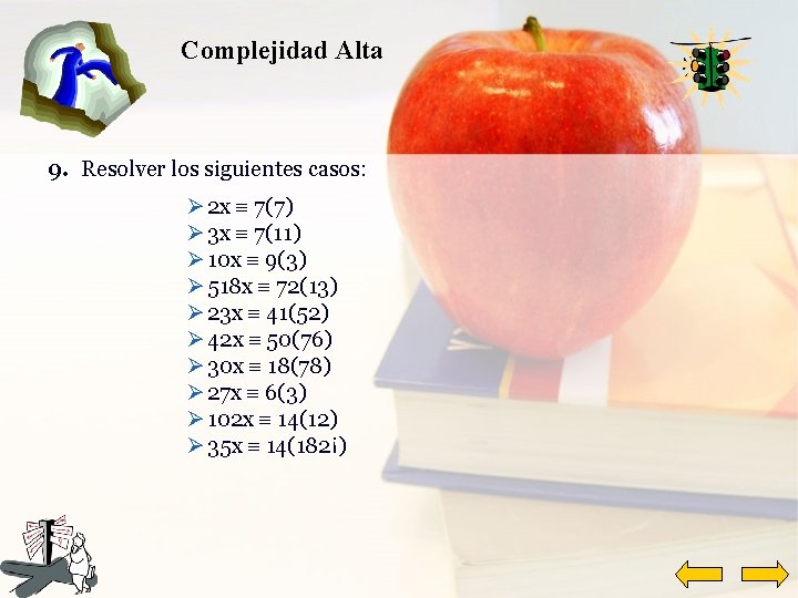 Complejidad Alta 9. Resolver los siguientes casos: Ø 2 x 7(7) Ø 3 x